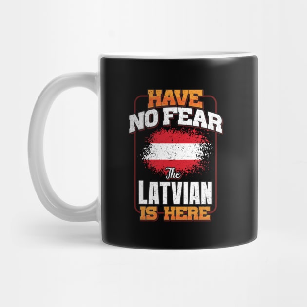 Latvian Flag  Have No Fear The Latvian Is Here - Gift for Latvian From Latvia by Country Flags